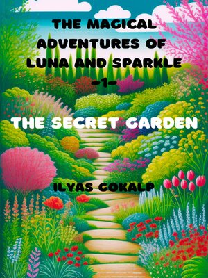 cover image of The Secret Garden--The Magical Adventures of Luna and Sparkle -1-